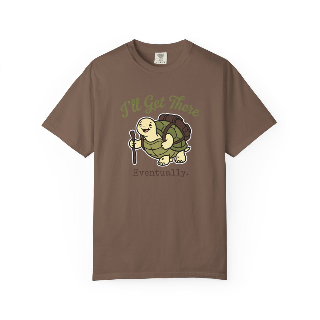 I'll Get There Eventually T-shirt