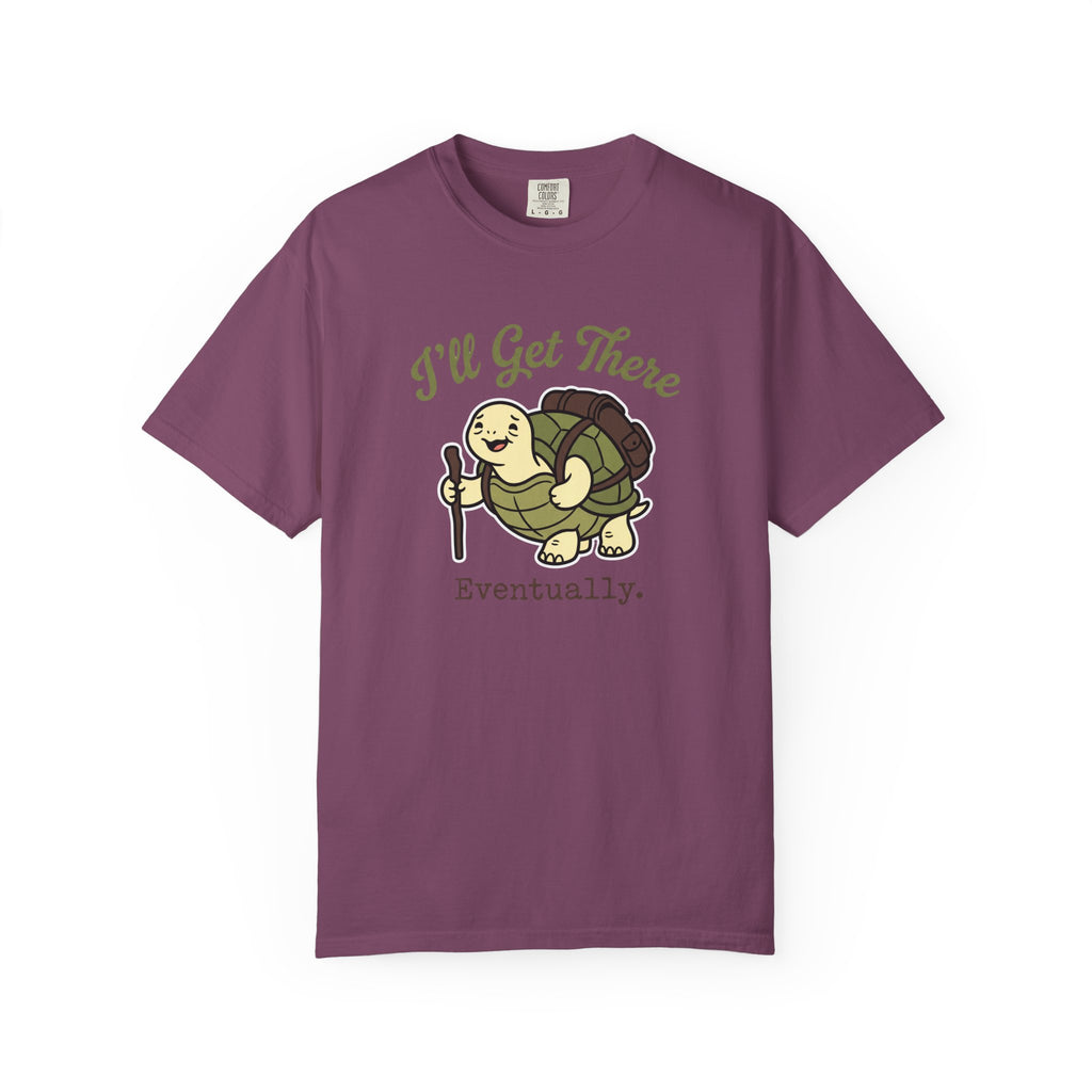 I'll Get There Eventually T-shirt